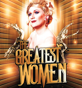 Greatest Women •Travestie • Revue • Livegesang • Tanz • Stand up Comedy •