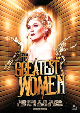 Greatest Women •Travestie • Revue • Livegesang • Tanz • Stand up Comedy •